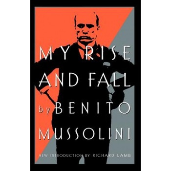 My Rise and Fall, Benito Mussolini (Author) My Rise and Fall, Benito Mussolini (Author)
