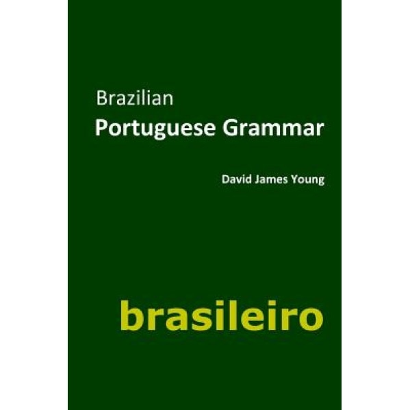 Brazilian Portuguese Grammar, David James Young (Author)