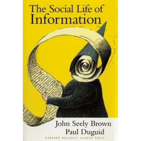 The Social Life of Information - Paul Duguid, John Seely Brown