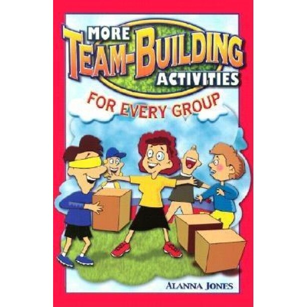More Team-Building Activities for Every Group, Alanna Jones