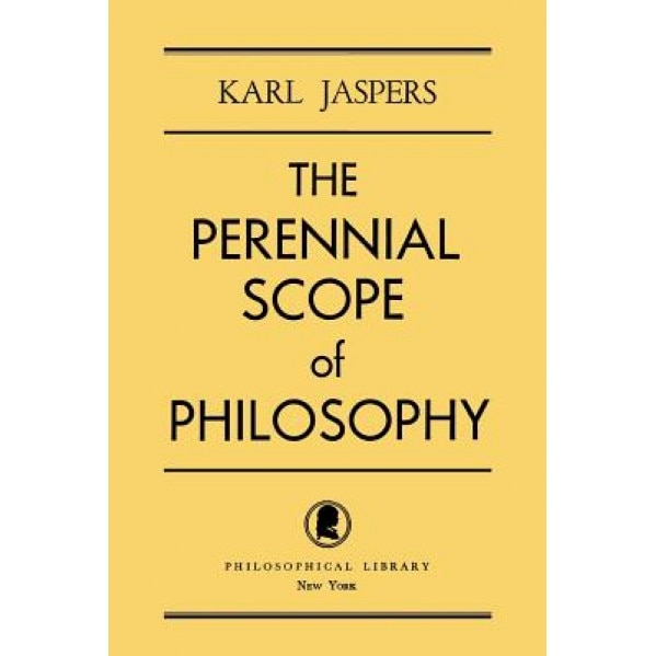 The Perennial Scope of Philosophy, Karl Jaspers (Author)