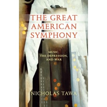 The Great American Symphony: Music, the Depression, and War, Nicholas E. Tawa (Author) The Great American Symphony: Music, the Depression, and War, Nicholas E. Tawa (Author)