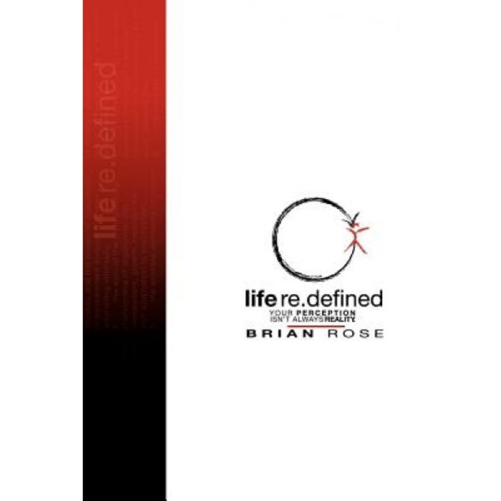 Life Re.Defined, Brian Rose (Author)