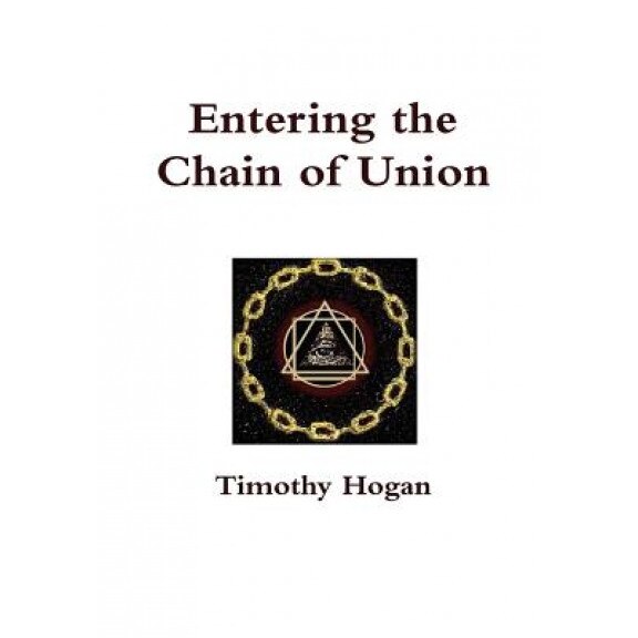 Entering the Chain of Union, Timothy Hogan (Author)