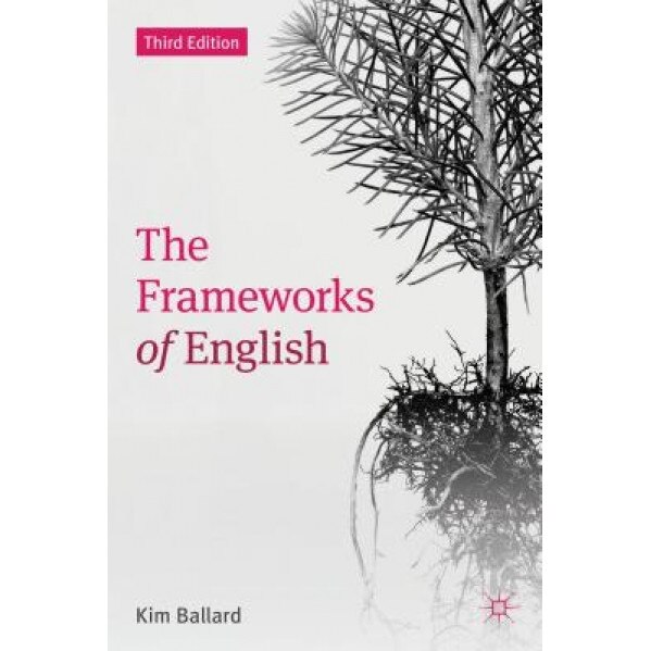 The Frameworks of English: Introducing Language Structures, Kim Ballard (Author)