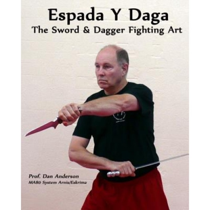 Espada y Daga: The Sword & Dagger Fighting Art, Dan Anderson (Author)