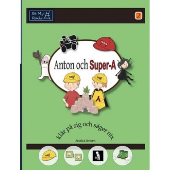 Anton Och Super-A Klar Pa Sig Och Sager Nix: Vardagsfardigheter for Barn Med Autism Och ADHD, Jessica Jensen (Author) Anton Och Super-A Klar Pa Sig Och Sager Nix: Vardagsfardigheter for Barn Med Autism Och ADHD, Jessica Jensen (Author)