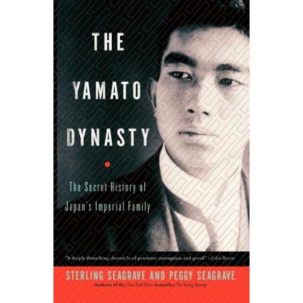 The Yamato Dynasty: The Secret History of Japan's Imperial Family, Sterling Seagrave (Author)