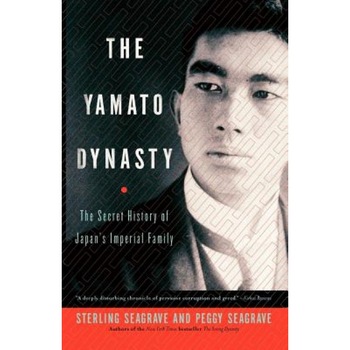 The Yamato Dynasty: The Secret History of Japan's Imperial Family, Sterling Seagrave (Author) The Yamato Dynasty: The Secret History of Japan's Imperial Family, Sterling Seagrave (Author)