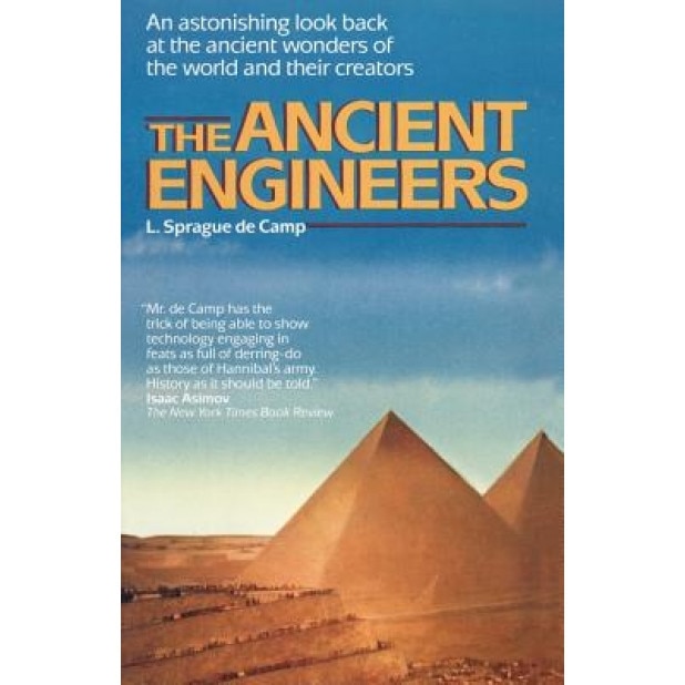 The Ancient Engineers, L. Sprague de Camp (Author)