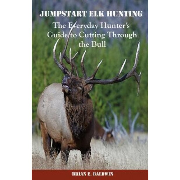 Jumpstart Elk Hunting, Brian E. Baldwin (Author)