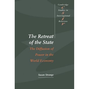 The Retreat of the State: The Diffusion of Power in the World Economy - Susan Strange (Author) The Retreat of the State: The Diffusion of Power in the World Economy - Susan Strange (Author)
