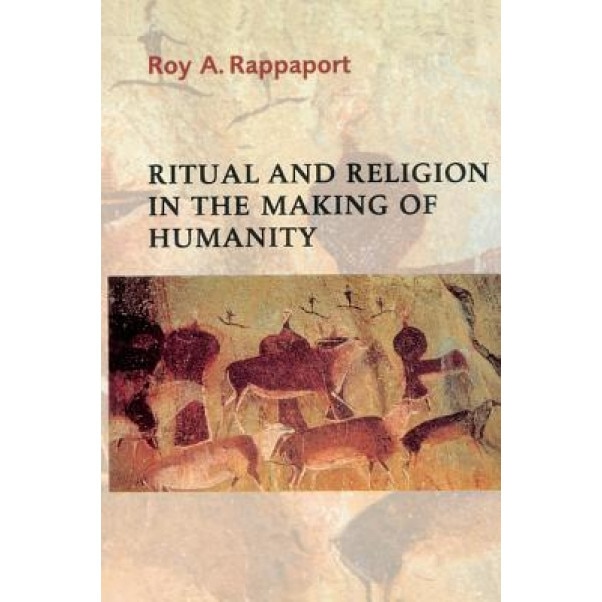 Ritual and Religion in the Making of Humanity, Roy A. Rappaport (Author)