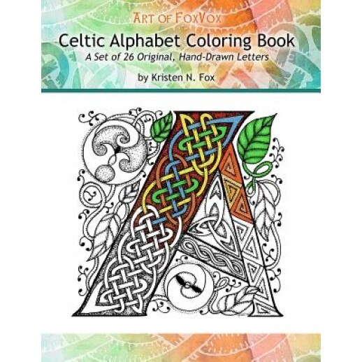 Celtic Alphabet Coloring Book: A Set of 26 Original, Hand-Drawn Letters to Color, Kristen N. Fox (Author)