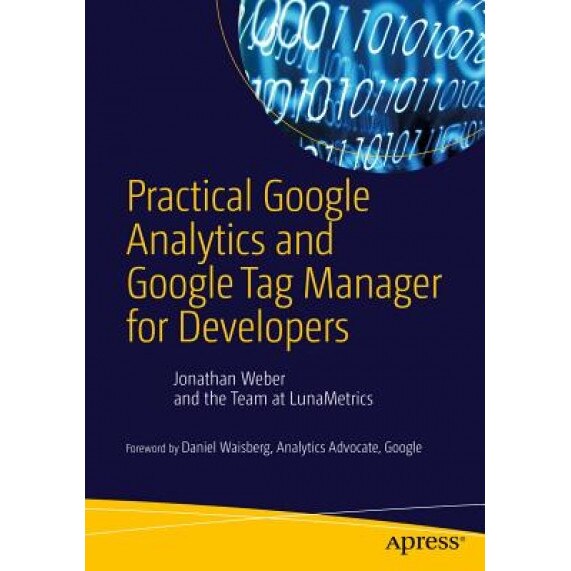 Practical Google Analytics and Google Tag Manager for Developers - Jonathan Weber (Author)