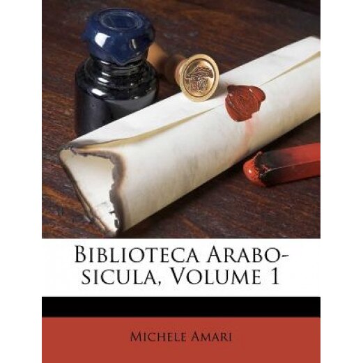 Biblioteca Arabo-Sicula, Volume 1, Michele Amari (Author)