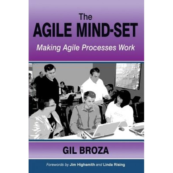The Agile Mind-Set: Making Agile Processes Work, Gil Broza (Author)