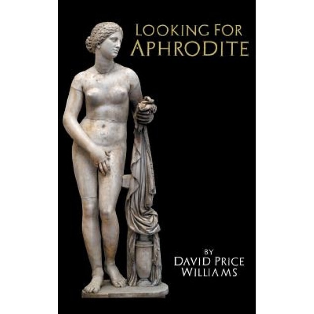 Looking for Aphrodite, David Price Williams (Author)