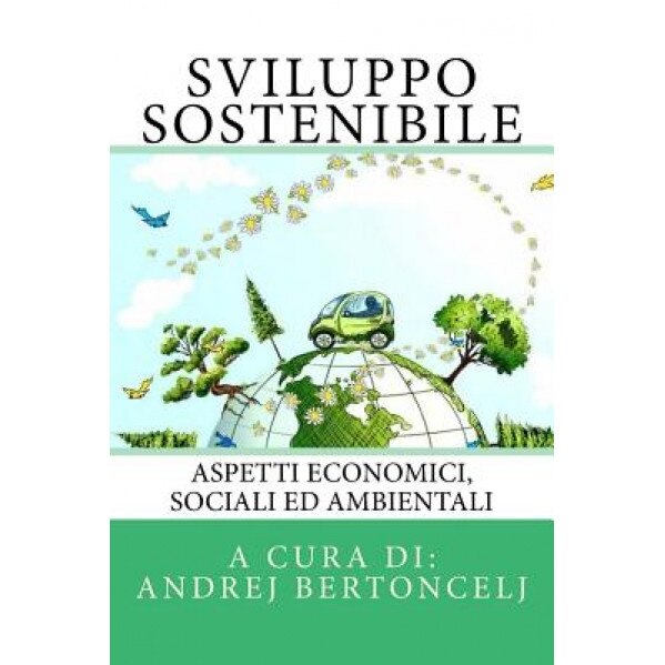 Sviluppo Sostenibile: Aspetti Economici, Sociali Ed Ambientali, Andrej Bertoncelj (Author)