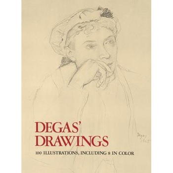 Degas' Drawings, EDGAR DEGAS, Hilaire G. Degas, H. G. E. Degas Degas' Drawings, EDGAR DEGAS, Hilaire G. Degas, H. G. E. Degas