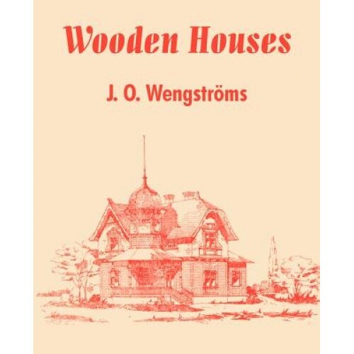 Wooden Houses, J. O. Wengstroms (Author)