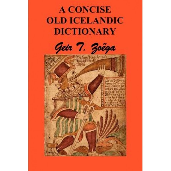 A Concise Dictionary of Old Icelandic, Geir T. Zoga (Author)