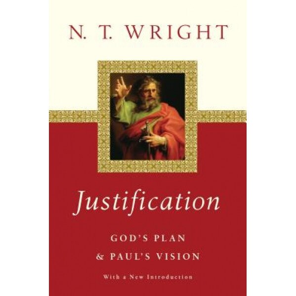 Justification: God's Plan & Paul's Vision, N. T. Wright (Author)