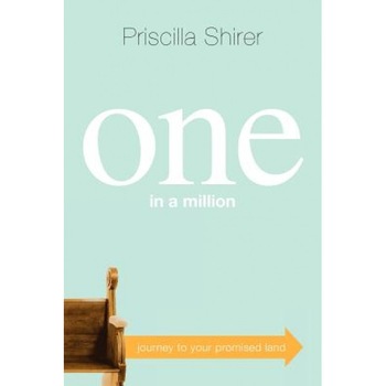 One in a Million: Journey to Your Promised Land, Priscilla Shirer One in a Million: Journey to Your Promised Land, Priscilla Shirer