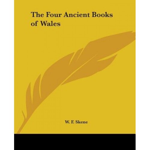 The Four Ancient Books of Wales, W. F. Skene (Author)