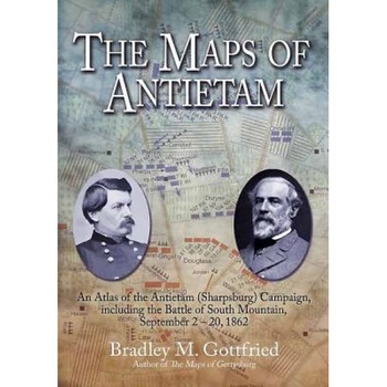 The Maps of Antietam: An Atlas of the Antietam (Sharpsburg) Campaign, Including the Battle of South Mountain, September 2 - 20, 1862, Bradley M. Gottfried (Author) The Maps of Antietam: An Atlas of the Antietam (Sharpsburg) Campaign, Including the Battle of South Mountain, September 2 - 20, 1862, Bradley M. Gottfried (Author)