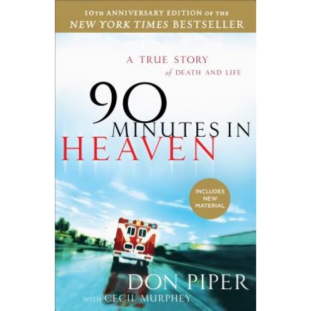 90 Minutes in Heaven: A True Story of Death & Life 10th Anniversary, Don Piper (Author)