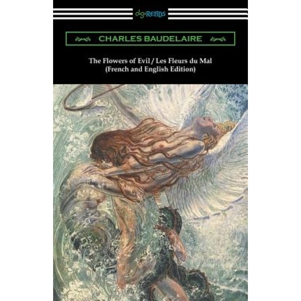 The Flowers of Evil / Les Fleurs Du Mal: French and English Edition (Translated by William Aggeler with an Introduction by Frank Pearce Sturm), Charles P. Baudelaire (Author)