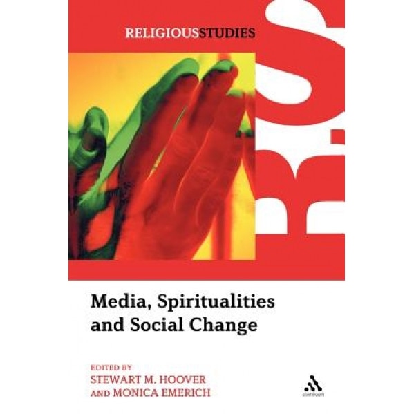 Media, Spiritualities and Social Change, Stewart M. Hoover (Editor)