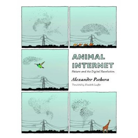 Animal Internet: Nature and the Digital Revolution, Alexander Pschera (Author)