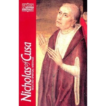 Nicholas of Cusa: Selected Spiritual Writings, Nicholas Nicholas of Cusa: Selected Spiritual Writings, Nicholas
