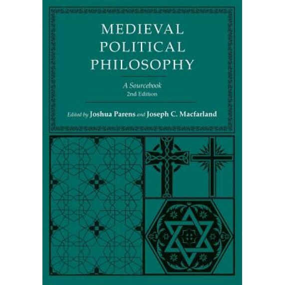 Medieval Political Philosophy: A Sourcebook, Joshua Parens (Editor)
