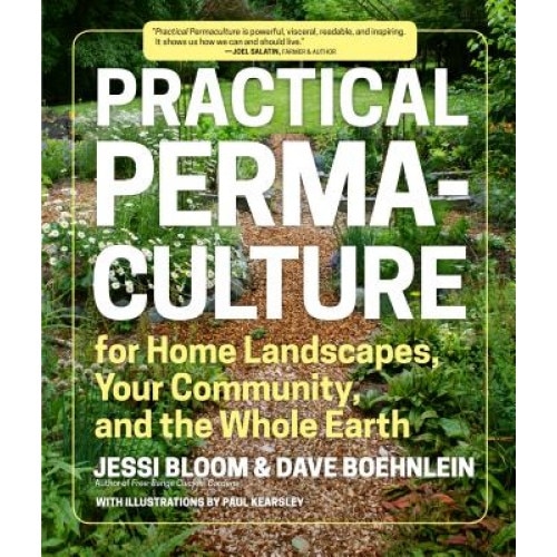 Practical Permaculture for Home Landscapes, Your Community, and the Whole Earth, Jessi Bloom (Author)