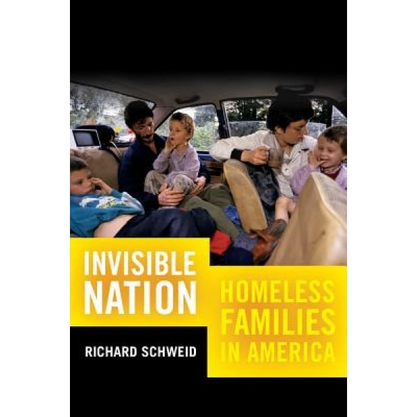 Invisible Nation: Homeless Families in America, Richard Schweid (Author)