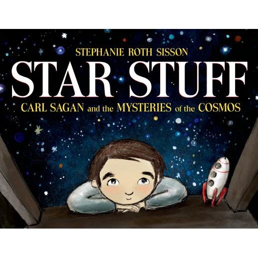 Star Stuff: Carl Sagan and the Mysteries of the Cosmos, Staephanie Roth Sisson (Author)