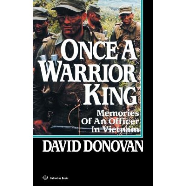 Once a Warrior King: Memories of an Officer in Vietnam, David Donovan