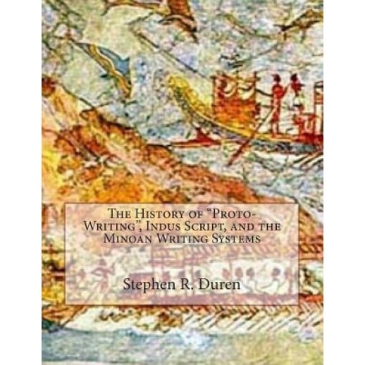 The History of Proto-Writing, Stephen R. Duren (Author)