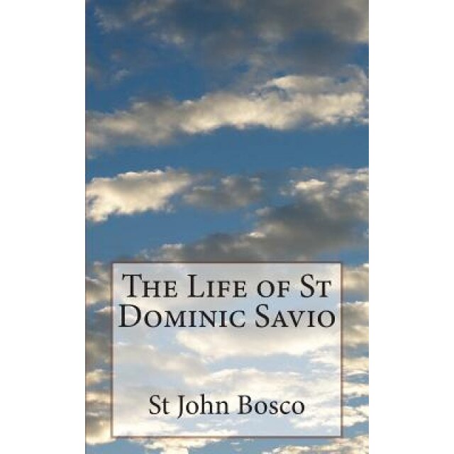 The Life of St Dominic Savio, St John Bosco (Author)