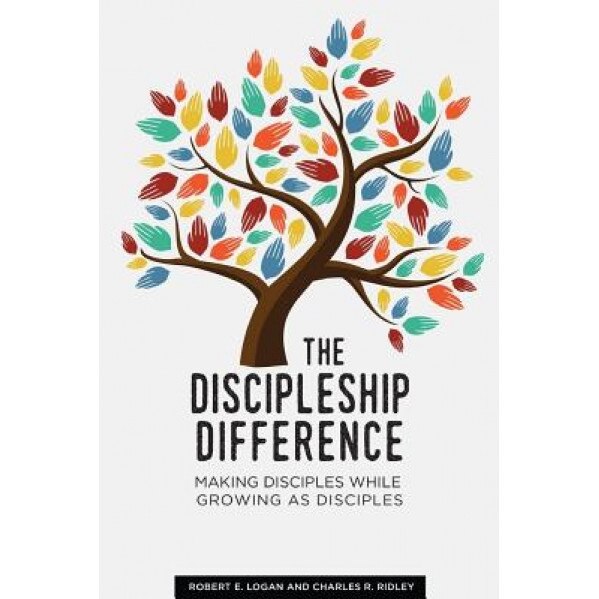 The Discipleship Difference: Making Disciples While Growing as Disciples, Robert E. Logan (Author)
