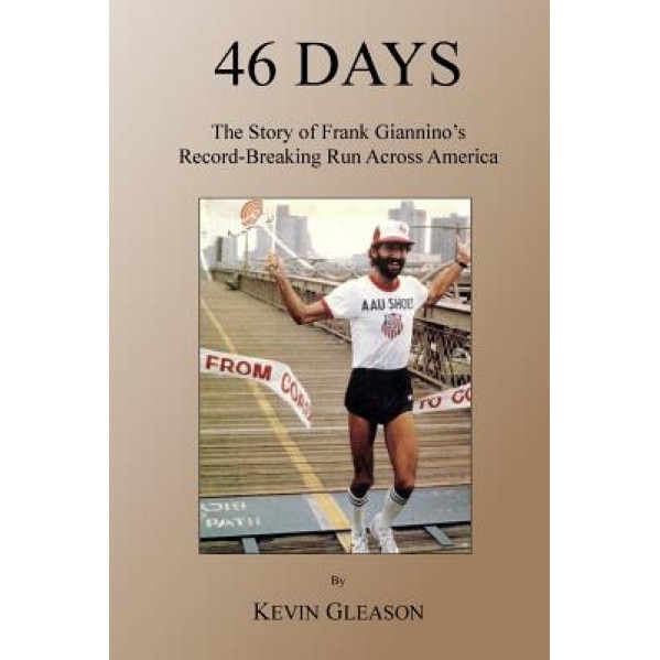 46 Days: The Story of Frank Giannino's Record-Breaking Run Across America, Kevin Gleason (Author)