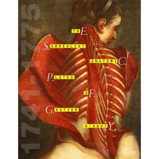 The Surrealist Anatomic Plates of Gautier D'Agoty - 1741-1775, Jacques-Fabien Gautier D'Agoty (Author)