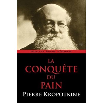 La Conquete Du Pain, Pierre Kropotkine (Author) La Conquete Du Pain, Pierre Kropotkine (Author)