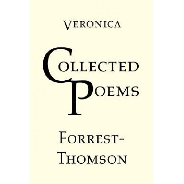 Collected Poems, Veronica Forrest-Thomson (Author)