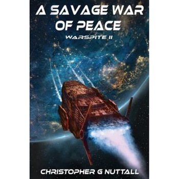 A Savage War of Peace, MR Christopher G. Nuttall (Author) A Savage War of Peace, MR Christopher G. Nuttall (Author)