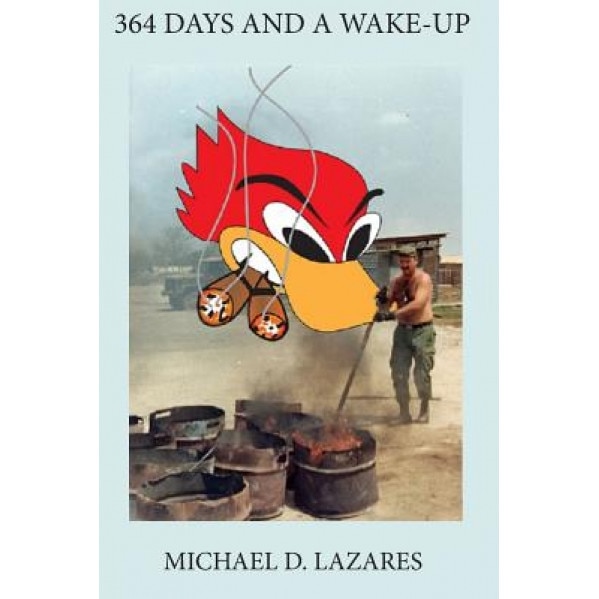 364 Days and a Wake-Up, Michael D. Lazares (Author)