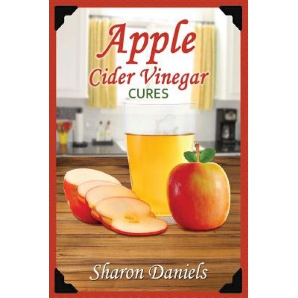 Apple Cider Vinegar Cures, Sharon Daniels (Author)
